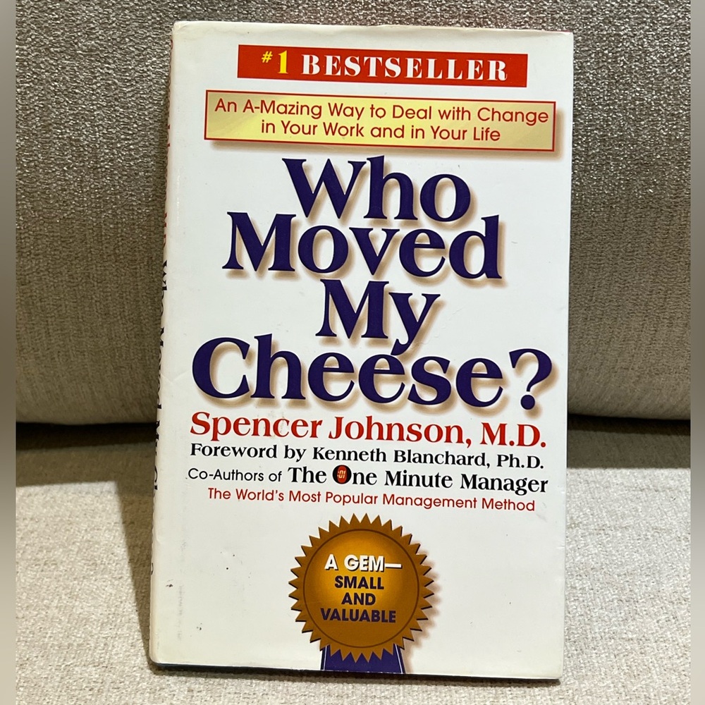 Who Moved My Cheese by Spencer Johnson M.D.